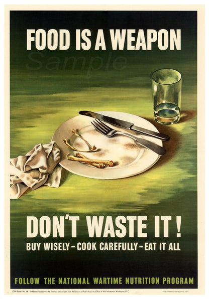 Vintage style poster with the text 'FOOD IS A WEAPON' and a related phrase 'DON'T WASTE IT!' above a depiction of a plate with food and a glass, set against a green background. The poster has a retro design and is labeled as part of the 'National Wartime Nutrition Program'.