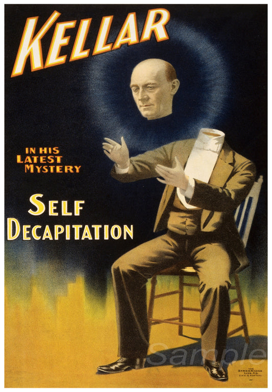 A vintage style poster depicting a man in Victorian-era clothing performing a magic act, with a title 'KELLAR IN HIS LATEST MYSTERY SELF DECAPITATION' in bold letters.