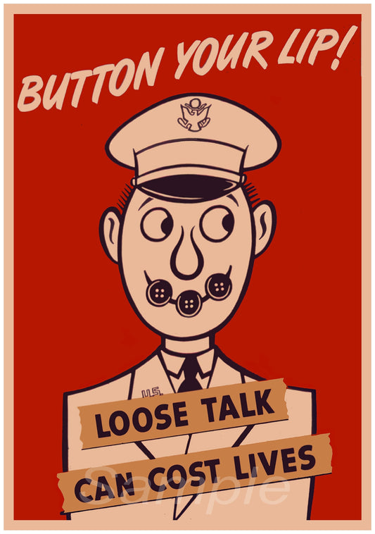 A vintage style poster with a red background featuring a cartoon illustration of a character with the text 'Button Your Lip! Loose Talk Can Cost Lives'.